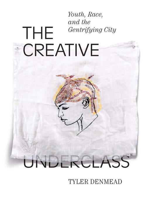 Title details for The Creative Underclass by Tyler Denmead - Available